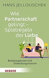Kartonierter Einband Wie Partnerschaft gelingt - Spielregeln der Liebe von Hans Jellouschek