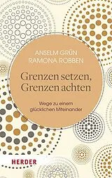 Kartonierter Einband Grenzen setzen, Grenzen achten von Anselm Grün, Ramona Robben