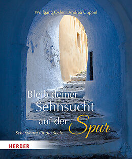 Fester Einband Bleib deiner Sehnsucht auf der Spur von Wolfgang Öxler