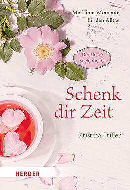 Fester Einband Schenk dir Zeit - Me-Time-Momente für den Alltag von Kristina Priller