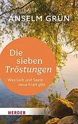 Kartonierter Einband Die sieben Tröstungen von Anselm Grün