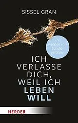Kartonierter Einband Ich verlasse dich, weil ich leben will von Sissel Gran
