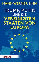 Fester Einband Trump, Putin und die Vereinigten Staaten von Europa von Hans-Werner Sinn