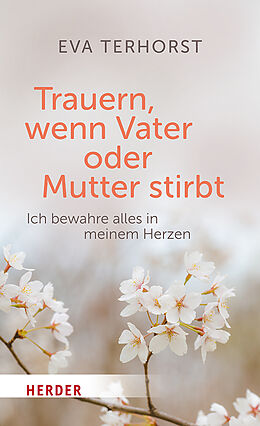 Kartonierter Einband Trauern, wenn Mutter oder Vater stirbt von Eva Terhorst