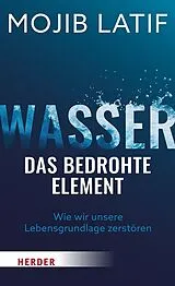 Kartonierter Einband Wasser  das bedrohte Element von Mojib Latif