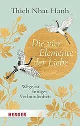 Kartonierter Einband Die vier Elemente der Liebe von Thich Nhat Hanh