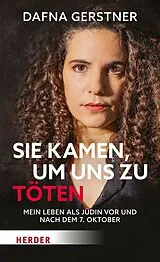 Kartonierter Einband Sie kamen, um uns zu töten von Dafna Gerstner, Manfred Otzelberger