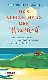 Kartonierter Einband Das kleine Haus der Weisheit von Ulrich Hoffmann