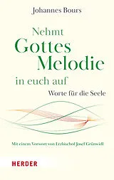 Kartonierter Einband Nehmt Gottes Melodie in euch auf von Johannes Bours