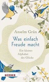 Fester Einband Was einfach Freude macht von Anselm Grün
