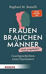 Kartonierter Einband Frauen brauchen Männer (und umgekehrt) von Raphael M. Bonelli