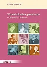 Kartonierter Einband Wir entscheiden gemeinsam im Montessori-Kinderhaus von Dania Nikisch