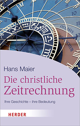 Kartonierter Einband Die christliche Zeitrechnung von Hans Maier