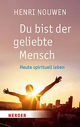Kartonierter Einband Du bist der geliebte Mensch von Henri J. M. Nouwen