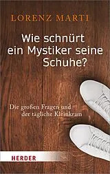 Kartonierter Einband (Kt) Wie schnürt ein Mystiker seine Schuhe? von Lorenz Marti