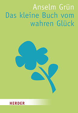 Kartonierter Einband Das kleine Buch vom wahren Glück von Anselm Grün