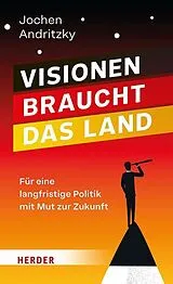Fester Einband Visionen braucht das Land von Jochen Andritzky