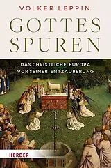 Fester Einband Gottesspuren. Das christliche Europa vor seiner Entzauberung von Volker Leppin