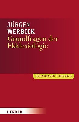 Kartonierter Einband Grundfragen der Ekklesiologie von Jürgen Werbick