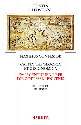 Fester Einband Capita theologica et oeconomica - Zwei Centurien über die Gotteserkenntnis von Maximus Confessor