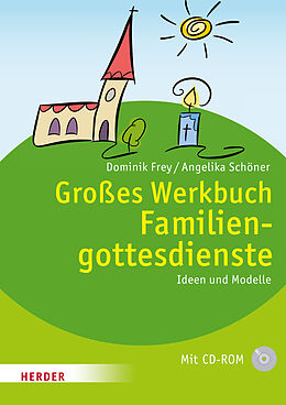 Fester Einband Großes Werkbuch Familiengottesdienste von Dominik Frey, Angelika Schöner