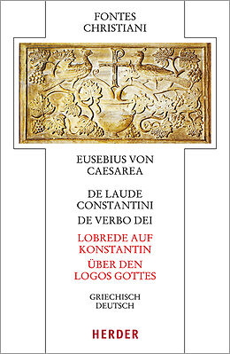 Fester Einband De laude Constantini - Lobrede auf Konstantin / De verbo dei - Über den Logos Gottes von Eusebius von Caesarea