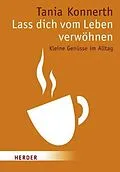 E-Book (pdf) Lass dich vom Leben verwöhnen von Tania Konnerth