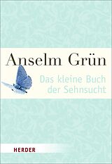 E-Book (epub) Das kleine Buch der Sehnsucht von Anselm Grün