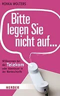 E-Book (epub) Bitte legen Sie nicht auf... von Minka Wolters