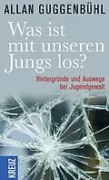 E-Book (epub) Was ist mit unseren Jungs los? von Allan Guggenbühl