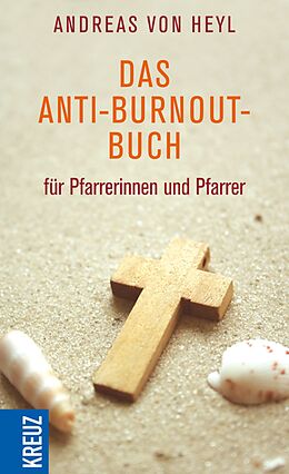 E-Book (epub) Das Anti-Burnout-Buch für Pfarrerinnen und Pfarrer von Andreas von Heyl