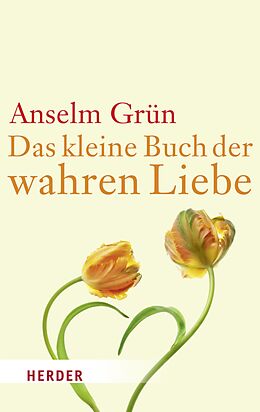 E-Book (epub) Das kleine Buch der wahren Liebe von Anselm Grün