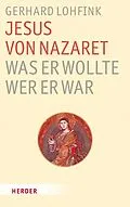 E-Book (epub) Jesus von Nazaret - was er wollte, wer er war von Gerhard Lohfink