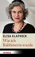 E-Book (epub) Wie ich Rabbinerin wurde von Elisa Klapheck