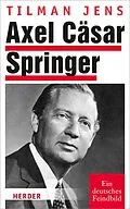 E-Book (epub) Axel Cäsar Springer von Tilman Jens