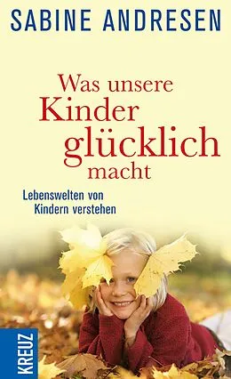 E-Book (epub) Was unsere Kinder glücklich macht von Sabine Andresen