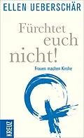 E-Book (epub) Fürchtet euch nicht! von Ellen Ueberschär