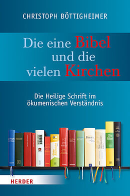 Fester Einband Die eine Bibel und die vielen Kirchen von Christoph Böttigheimer