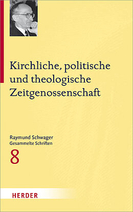 Fester Einband Kirchliche, politische und theologische Zeitgenossenschaft von Raymund Schwager