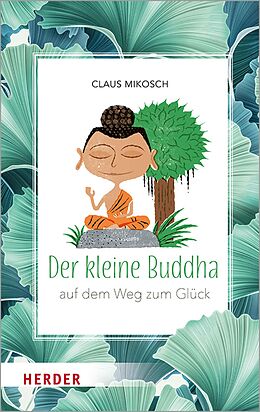 E-Book (epub) Der kleine Buddha auf dem Weg zum Glück von Claus Mikosch