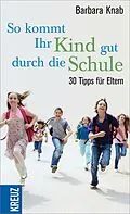 E-Book (epub) So kommt ihr Kind gut durch die Schule von Barbara Knab