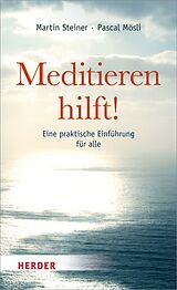 E-Book (epub) Meditieren hilft! von Martin Steiner, Pascal Mösli