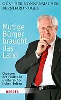 E-Book (epub) Mutige Bürger braucht das Land von Günther Nonnenmacher, Bernhard Vogel