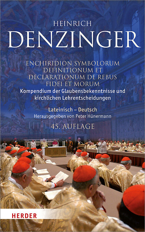 Kompendium der Glaubensbekenntnisse und kirchlichen Lehrentscheidungen. Enchiridion symbolorum definitionum et declarationum de rebus fidei et morum