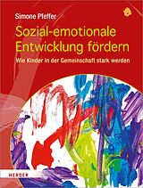 Kartonierter Einband Sozial-emotionale Entwicklung fördern von Simone Pfeffer