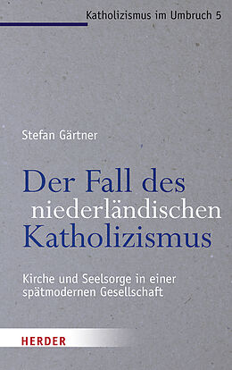 Kartonierter Einband Der Fall des niederländischen Katholizismus von Stefan Gärtner