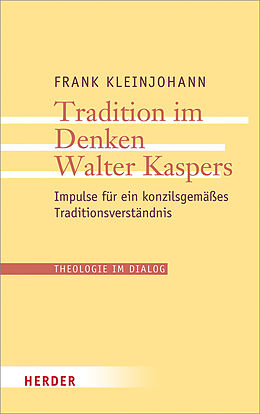 Kartonierter Einband Tradition im Denken Walter Kaspers von Frank Kleinjohann