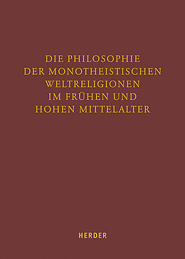 Fester Einband Die Philosophie der monotheistischen Weltreligionen im frühen und hohen Mittelalter von 