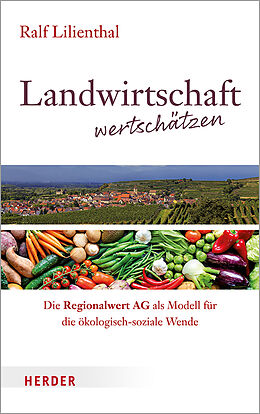 Kartonierter Einband Landwirtschaft wertschätzen von Ralf Lilienthal