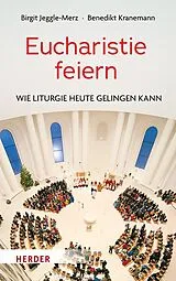 Fester Einband Eucharistie feiern von Birgit Jeggle-Merz, Benedikt Kranemann